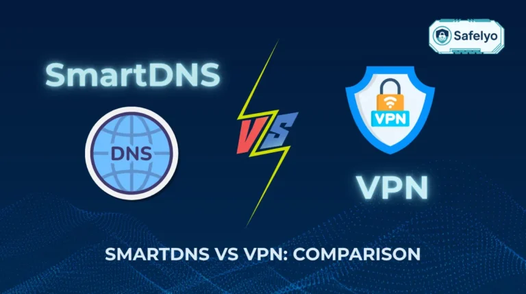 SmartDNS vs VPN