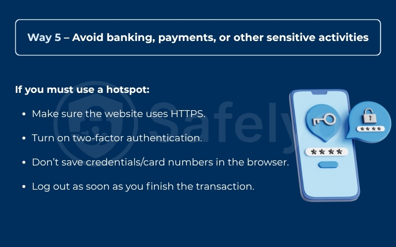 Avoid banking, payments, or other sensitive activities
