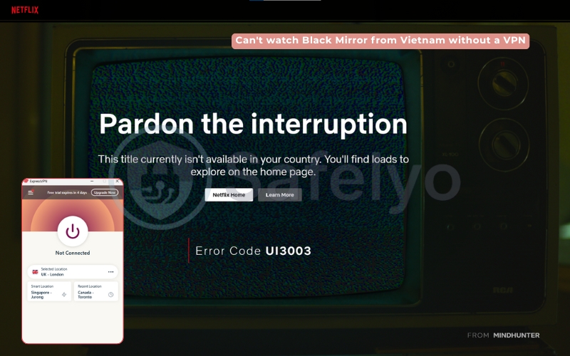 Can't watch Black Mirror from Vietnam without a VPN Can't watch Black Mirror from Vietnam without a VPN