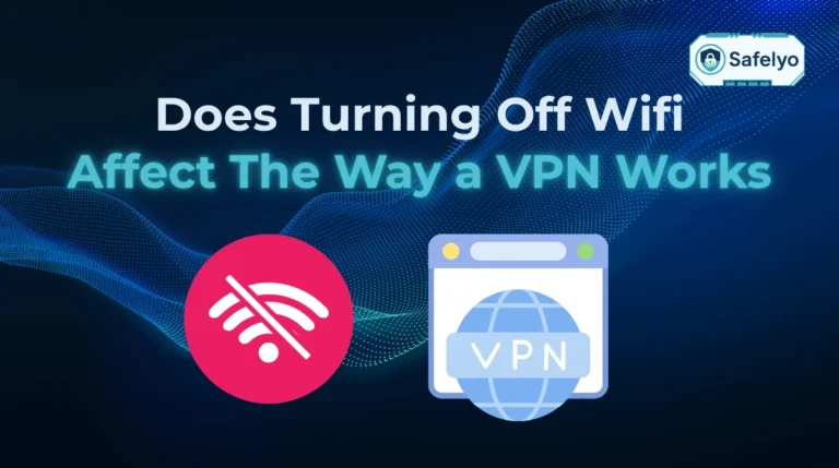 Does turning off wifi affect the way a VPN works