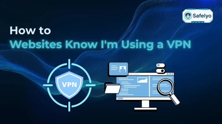 How do websites know I'm using a VPN