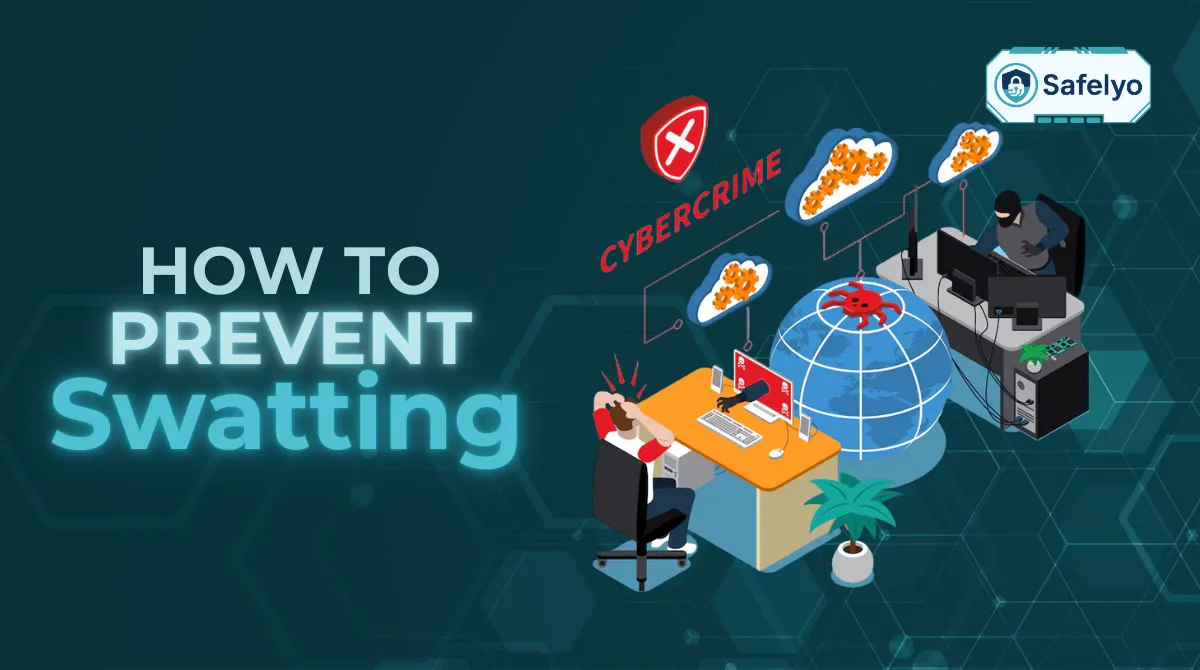 How to prevent swatting: 6 ways to stay safe in 2025 online