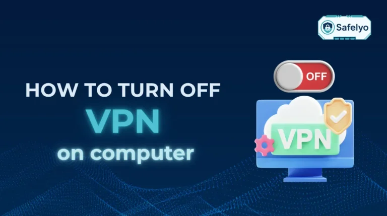 How to turn off VPN on computer safely (Windows, macOS, Linux)