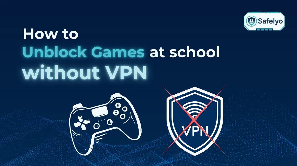 How to unblock games at school without VPN in 3 minutes
