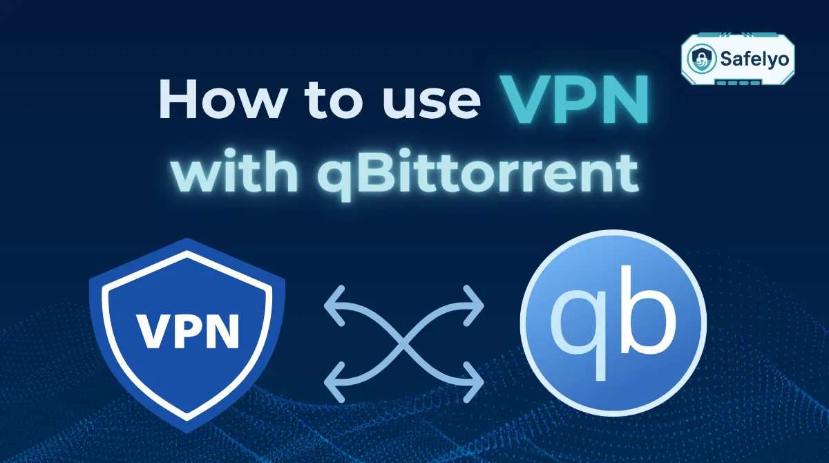 How to use a VPN with qBittorrent: 3 easy methods - Safelyo