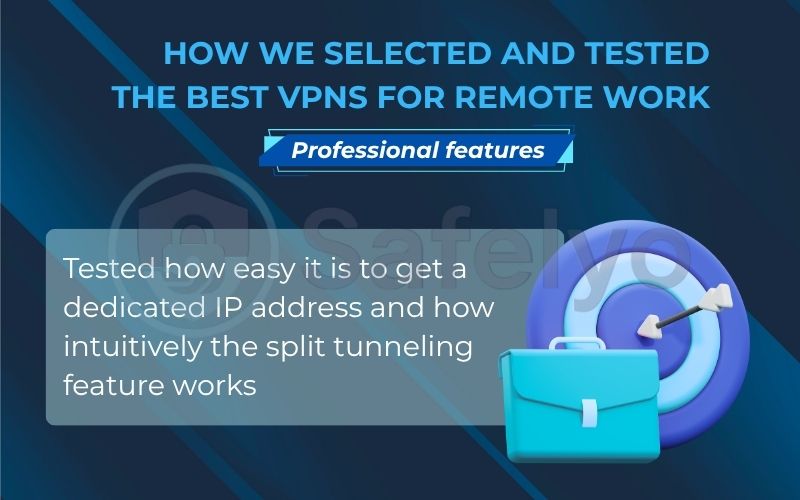 How we selected and tested the best VPNs for remote work through Professional features How we selected and tested the best VPNs for remote work through Professional features