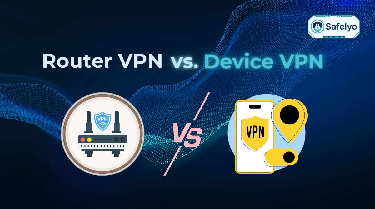 Router VPN vs device VPN: Which setup is best for you?