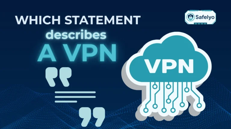 Which statement describes a VPN?