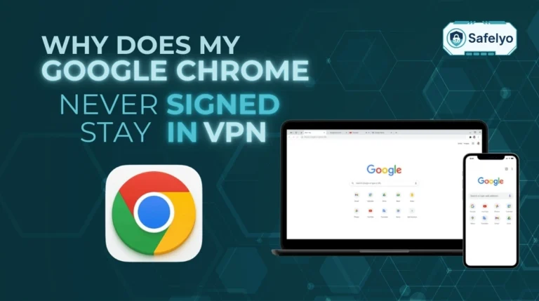 Why does my Google Chrome never stay signed in VPN